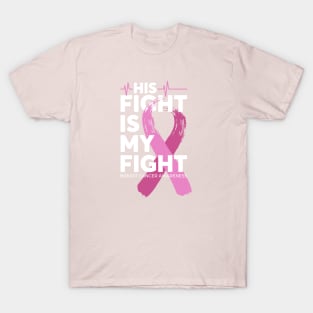 His Fight Is My Fight Breast Cancer Awareness T-Shirt